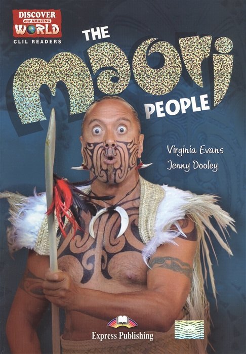 Evans V., Dooley J. - The Maori People. Level B1+/B2. Книга для чтения