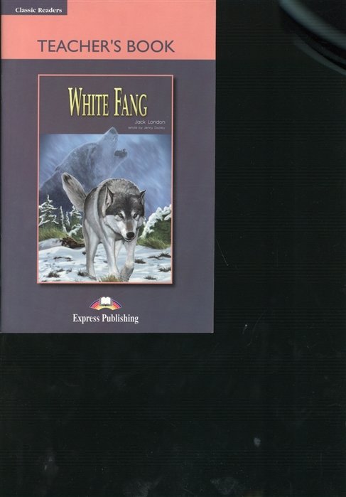 London J. - White Fang. Teacher s Book. Книга для учителя