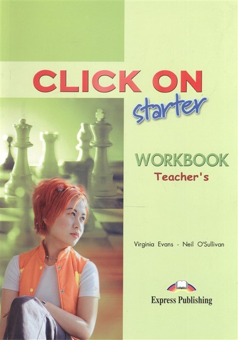 Evans V., O'Sullivan N. - Click On Starter. Workbook. Teacher s