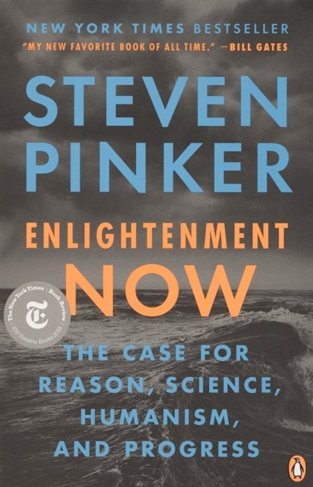 Pinker S. - Enlightenment Now. The Case for Reason, Science, Humanism and Progress