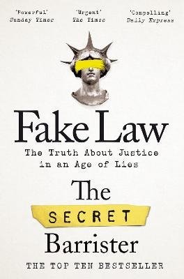 The Secret Barrister Fake Law the secret barrister fake law the truth about justice in an age of lies