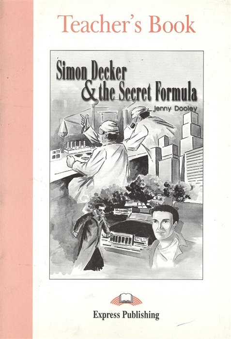 Simon Decker & The Secret Formula. Teacher s Book