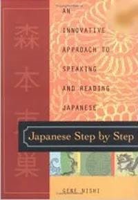 Japanese Step by Step : An Innovative Approach to Speaking and Reading Japanese japanese step by step an innovative approach to speaking and reading japanese