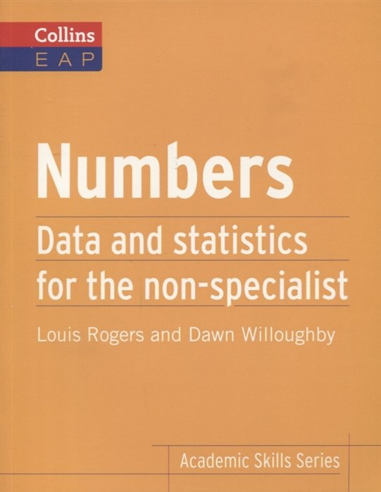 Rogers L., Willoughby D. - Numbers. Data and statistics for the non-specialist