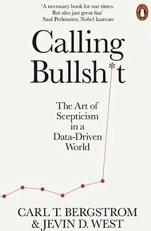 West J., Bergstrom C. Calling Bullsh*t. The Art of Scepticism in a Data-Driven World graeber d bullshit jobs