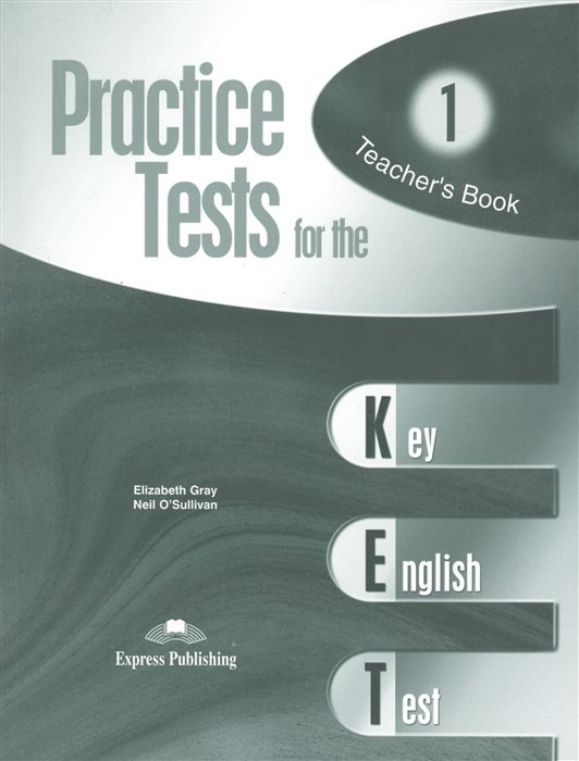 Practice Test for the KET 1 (Key English Test). Teacher`s Book
