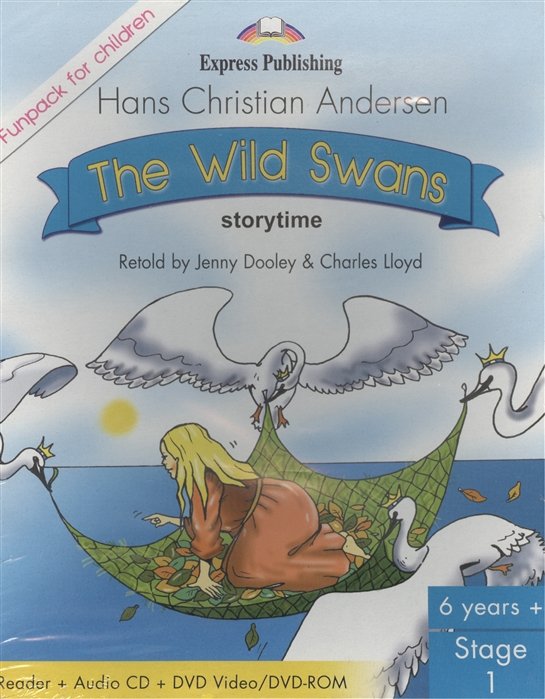 The Wild Swans. Stage 1. Pupil s Book (Reader + Audio CD + DVD).   