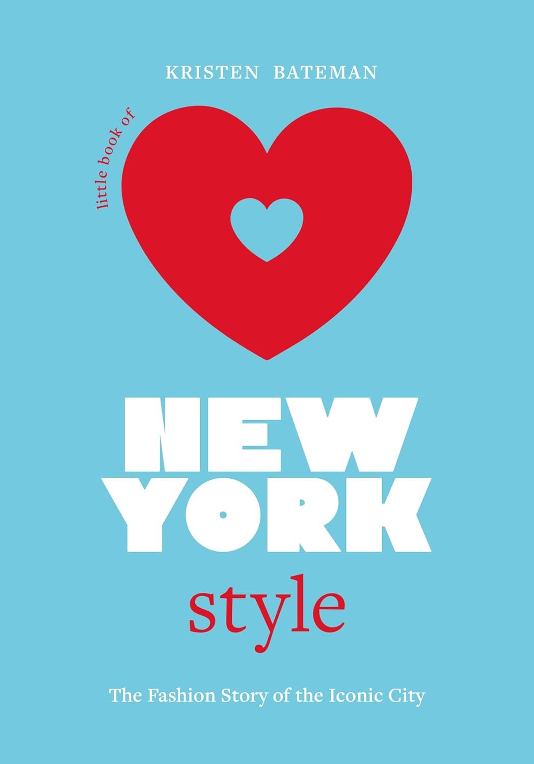 Little Book of New York Style: The Fashion History of the Iconic City (Little Books of City Style, 3)