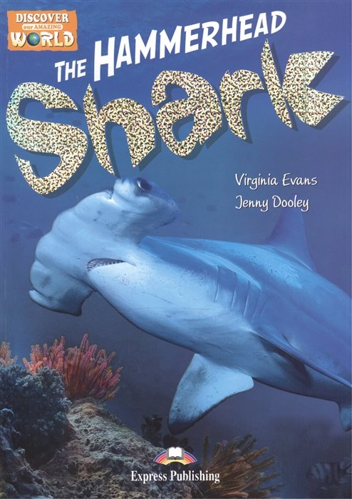 Evans V., Dooley J. - The Hammerhead Shark. Level B1. Книга для чтения