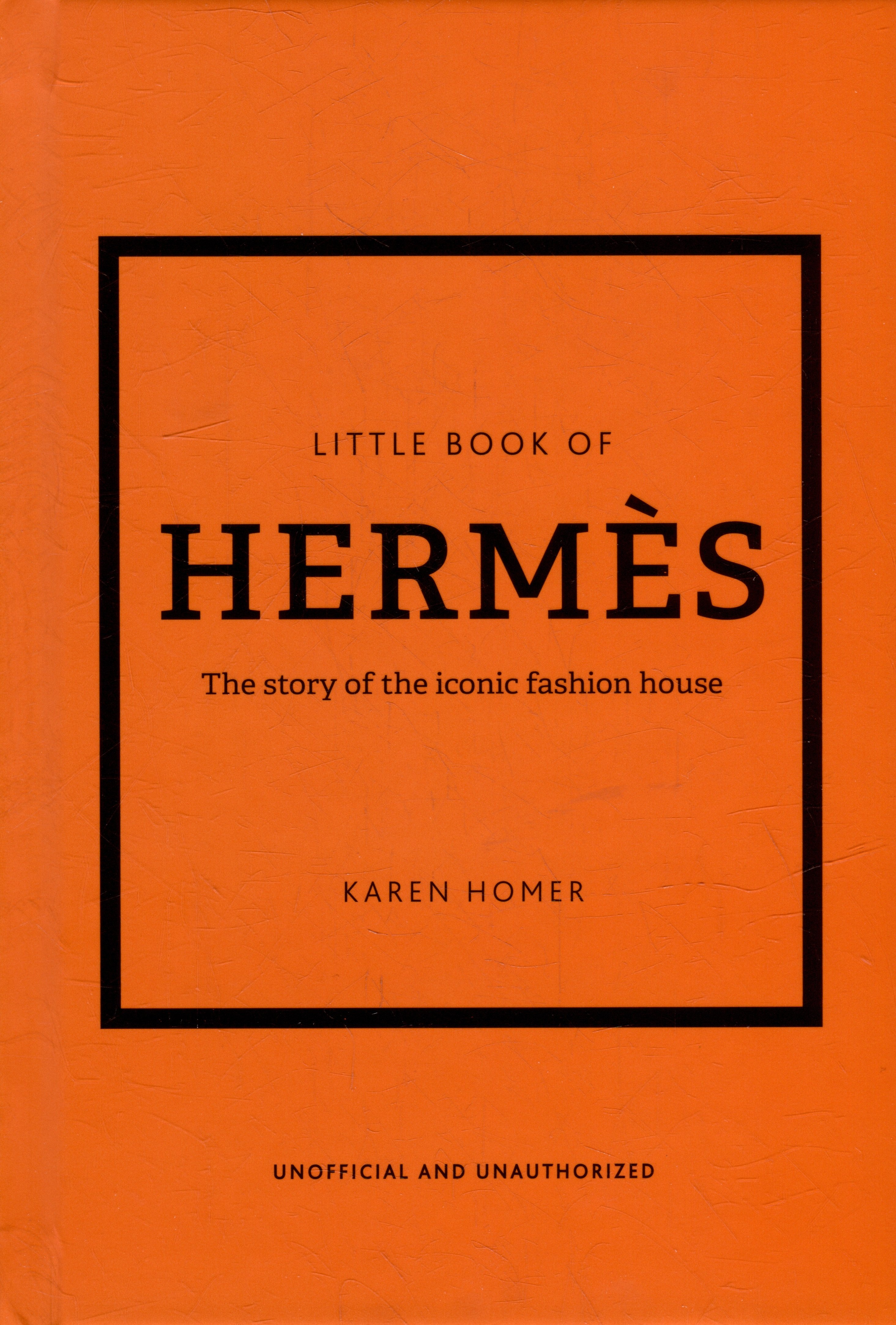 The Little Book of Hermes: The Story of the Iconic Fashion House