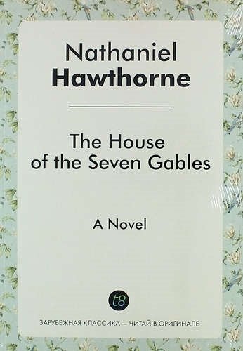 Hawthorne N. - The House of the Seven Gables. A Novel