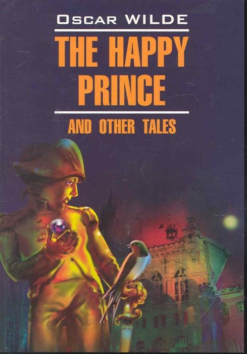 The happy prince and other tales /     :       / () (Classical Literature).  . ()