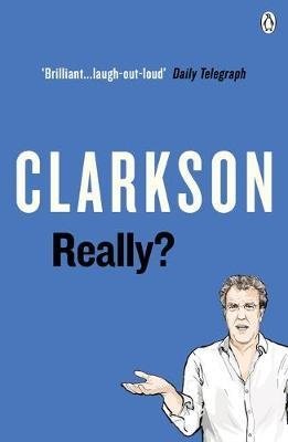 Clarkson Jeremy Really? clarkson jeremy round the bend