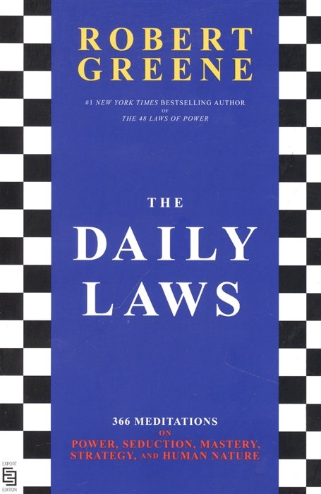 The Daily Laws 366 Meditations on Power, Seduction, Mastery, Strategy, and Human Nature