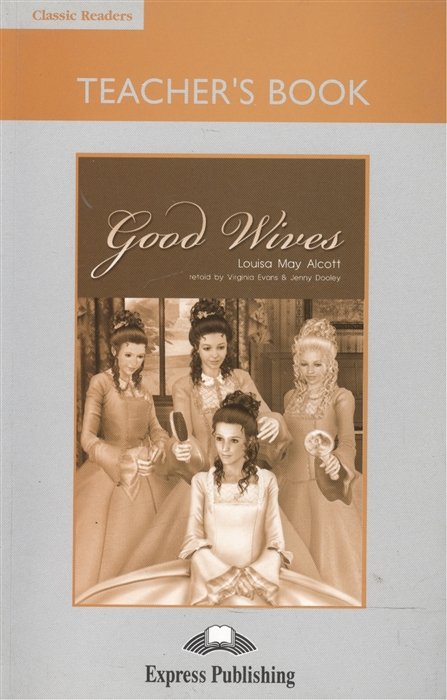Good Wives. Teacher s Book.   