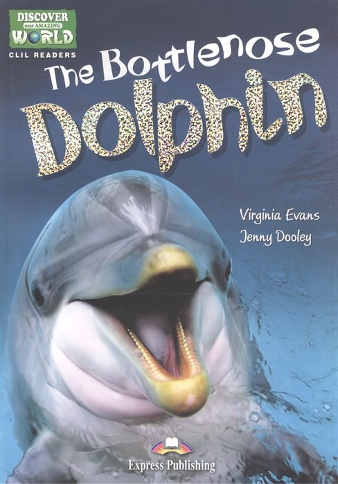 Evans V., Gray E. - The Bottlenose Dolphin. Level A1/A2. Книга для чтения