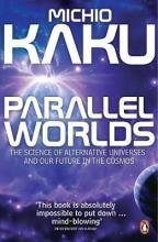 Kaku M. Parallel Worlds grayling a the frontiers of knowledge