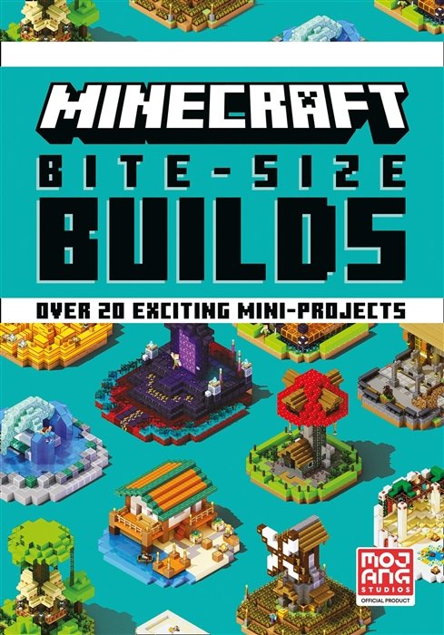 Minecraft Bite-Size Builds. Over 20 exciting mini-projects