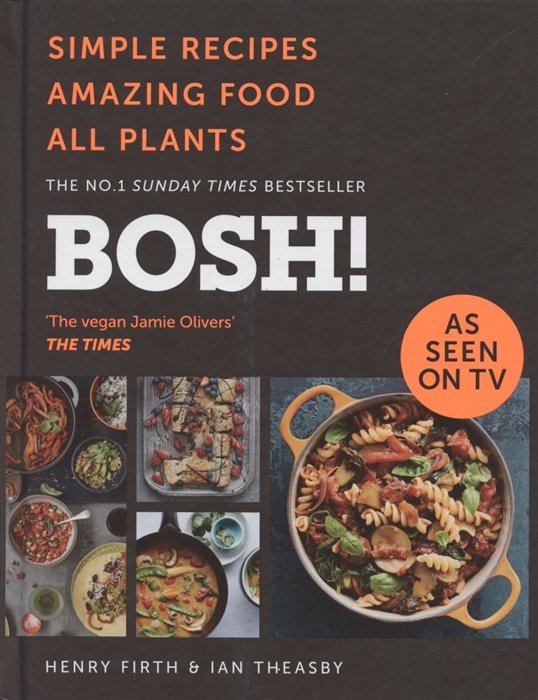 Firth H., Theasby I. - BOSH! Simple Recipes. Amazing Food. All Plants