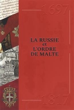 La Russie et Lordre De Malte. 1697-1817 russian archives maria yudina edition