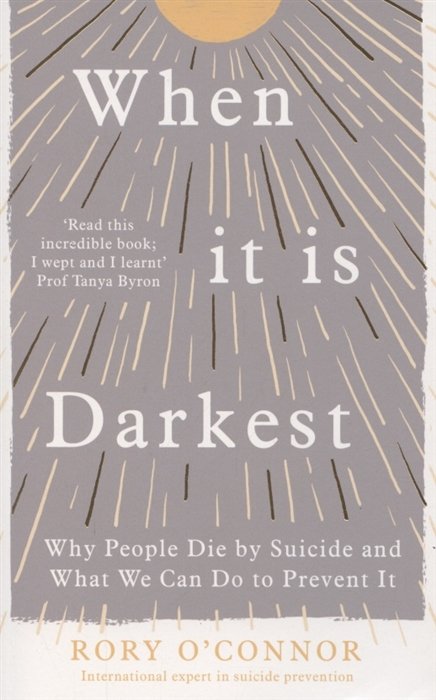 When It Is Darkest. Why People Die by Suicide and What We Can Do to Prevent It