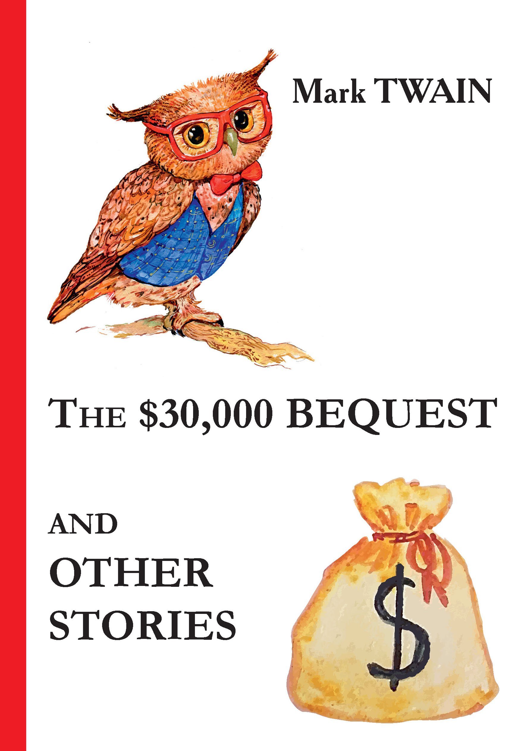 The $30,000 Bequest and Other Stories = Наследство в $30,000 и другие истории: сборник на англ.яз Твен Марк