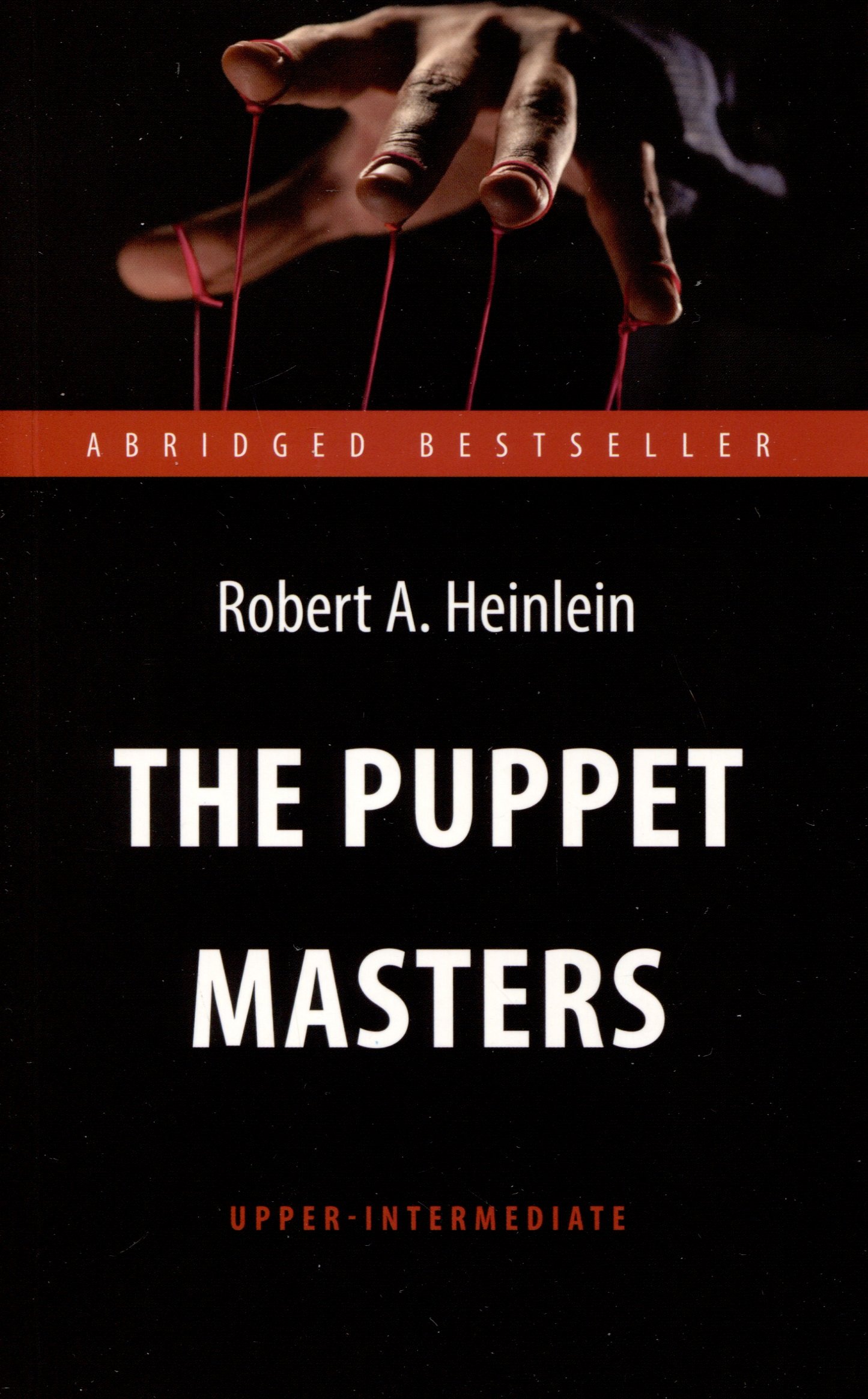 Хайнлайн Р.Э.(Heinlein R.) - The Puppet Masters. Кукловоды. Книга для чтения на английском языке. Уровень В2