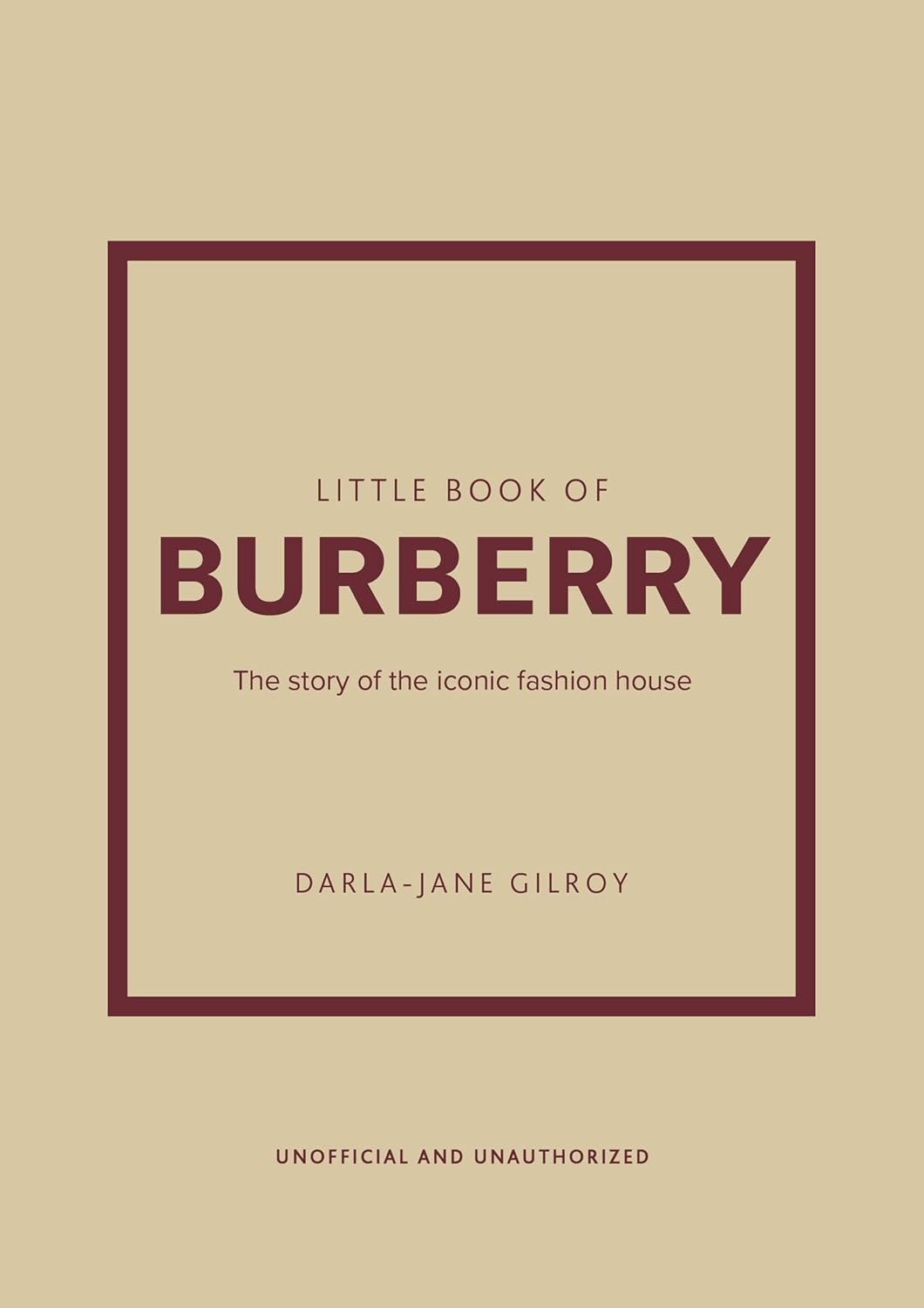 Little Book of Burberry: The Story of the Iconic Fashion House (Little Books of Fashion, 16)