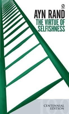 Rand A. The Virtue of Selfishness ayn rand philosophy who needs it