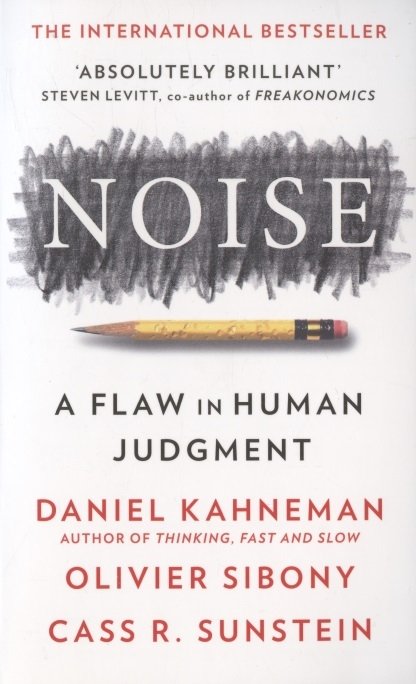 Kahneman D., Sibony O., Sunstein C.R. - Noise