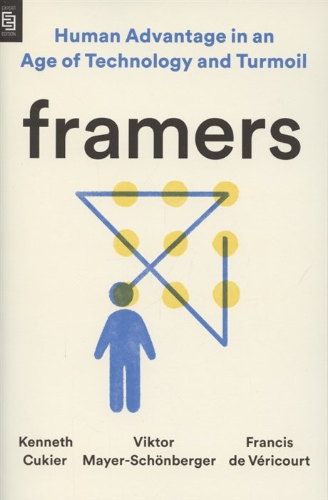 Framers. Human Advantage in an Age of Technology and Turmoil