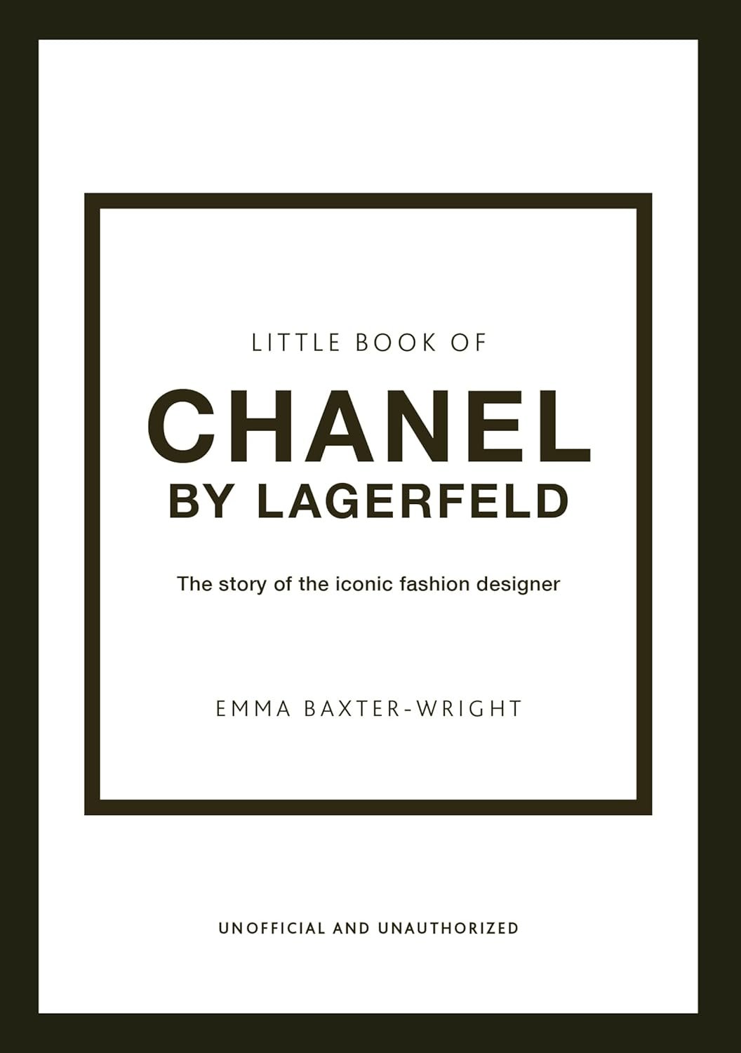 The Little Book of Chanel by Lagerfeld: The Story of the Iconic Fashion Designer (Little Books of Fashion, 15)
