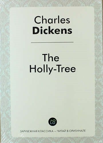 Dickens C. - The Holly-Tree