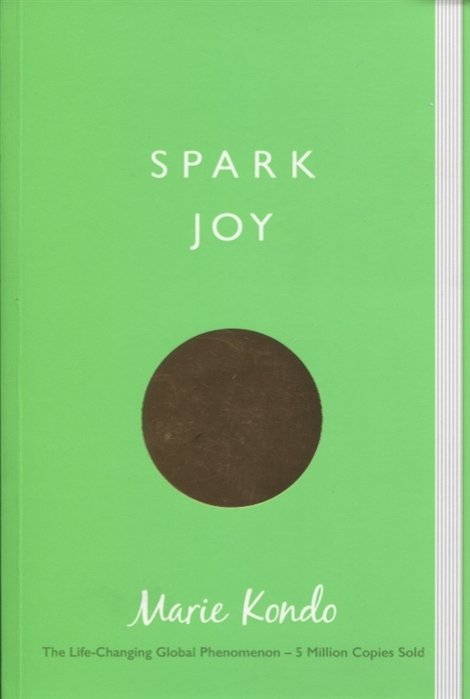 Kondo M. - Spark Joy. An Illustrated Guide to the Japanese Art of Tidying