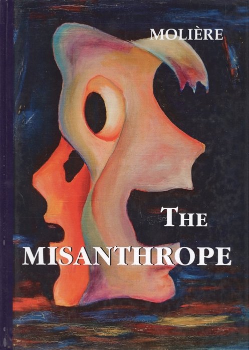 

The Misanthrope = Мизантроп: на англ.яз