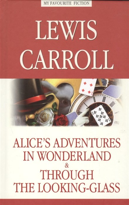 Alice s Adventures in Wonderland & Through the Looking-Glass