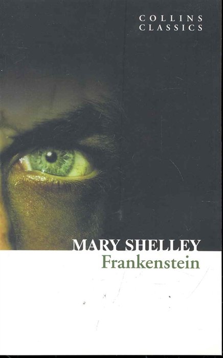 Шелли Мэри - Frankenstein / (мягк) (Collins Classics). Shelley M. (Юпитер)