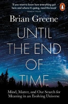 Greene B. Until the End of Time du sautoy marcus what we cannot know from consciousness to the cosmos the cutting edge of science explained