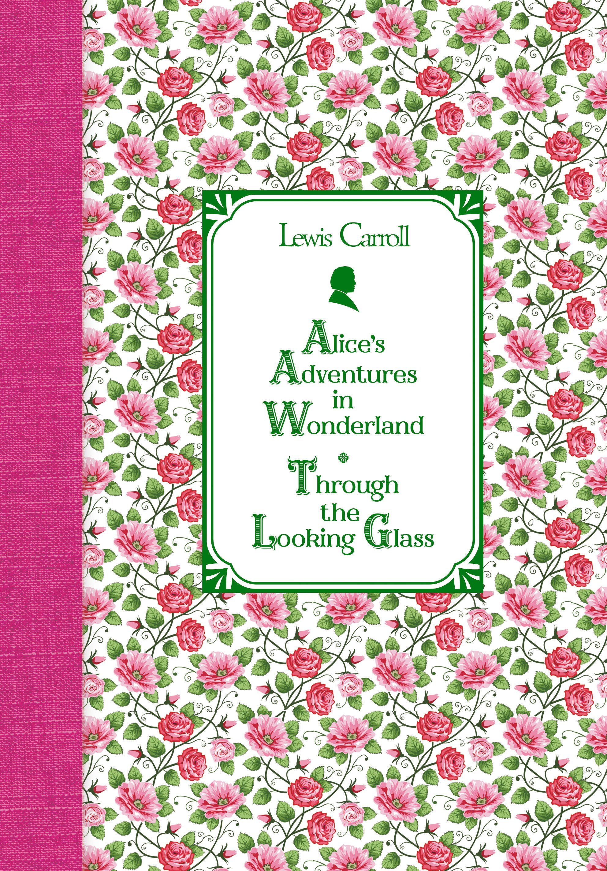 

Алиса в Стране чудес. Алиса в Зазеркалье = Alice`s Adventures in Wonderland. Through the Looking Glass