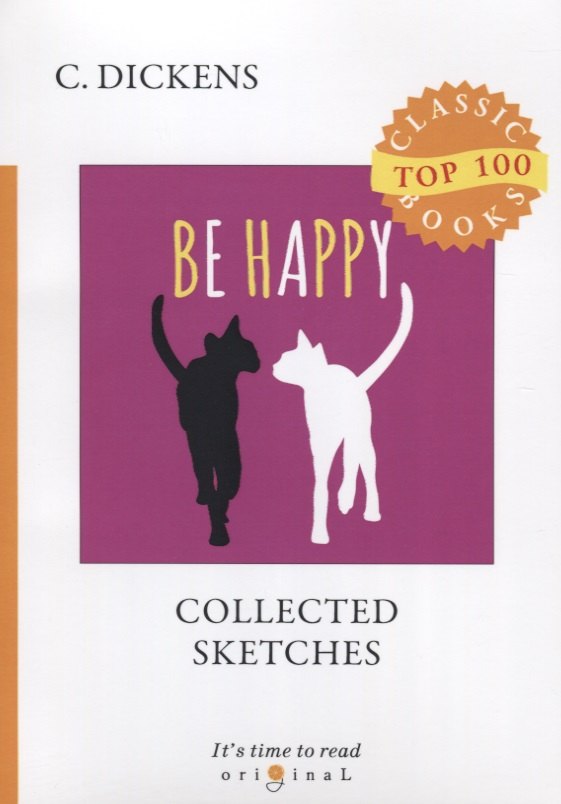 Диккенс Чарльз: Collected Sketches = Сборник очерков: на английском языке