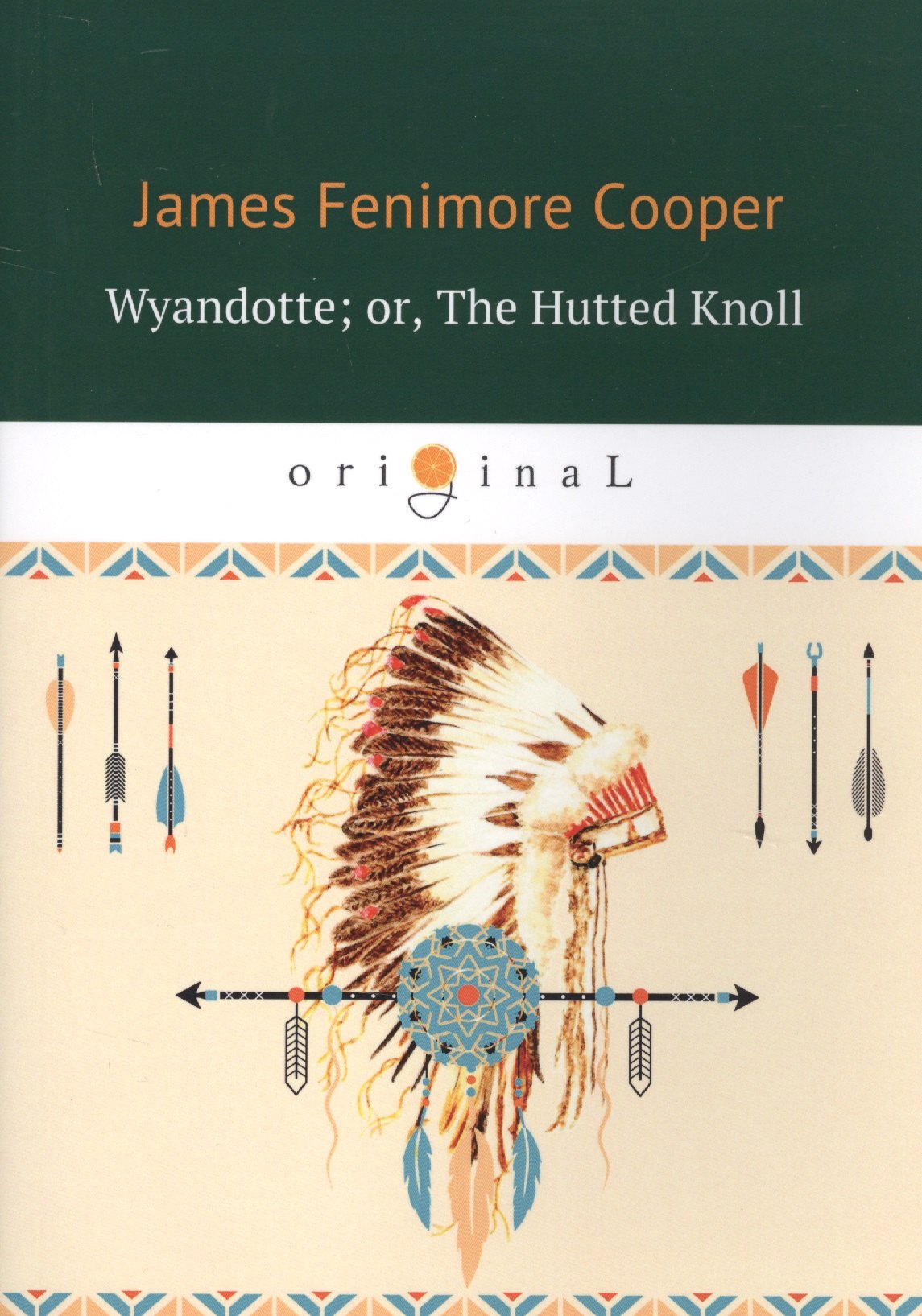 

Wyandotte or, The Hutted Knoll = Вайандотте, или Дом на холме: на англ.яз