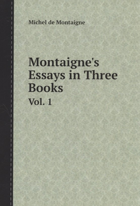 

Montaignes Essays in Three Book