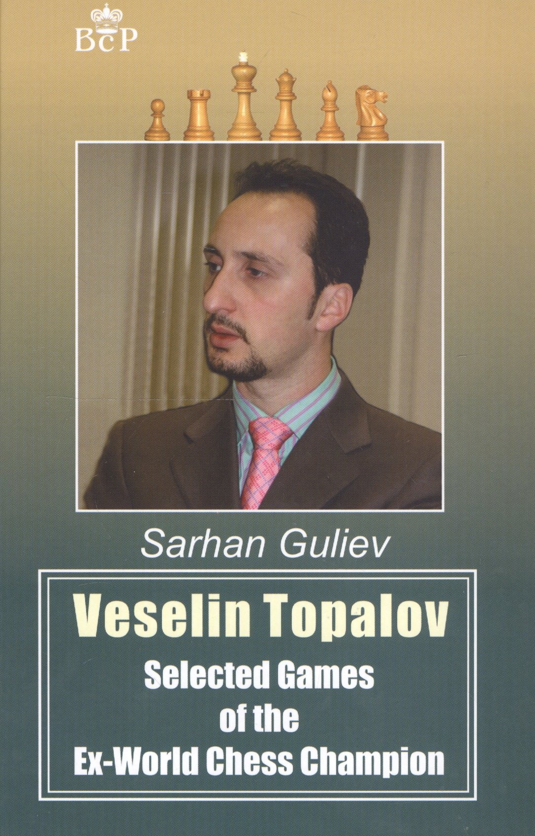 

Veselin Topalov. Selected Games of Ex-World Chess Champion
