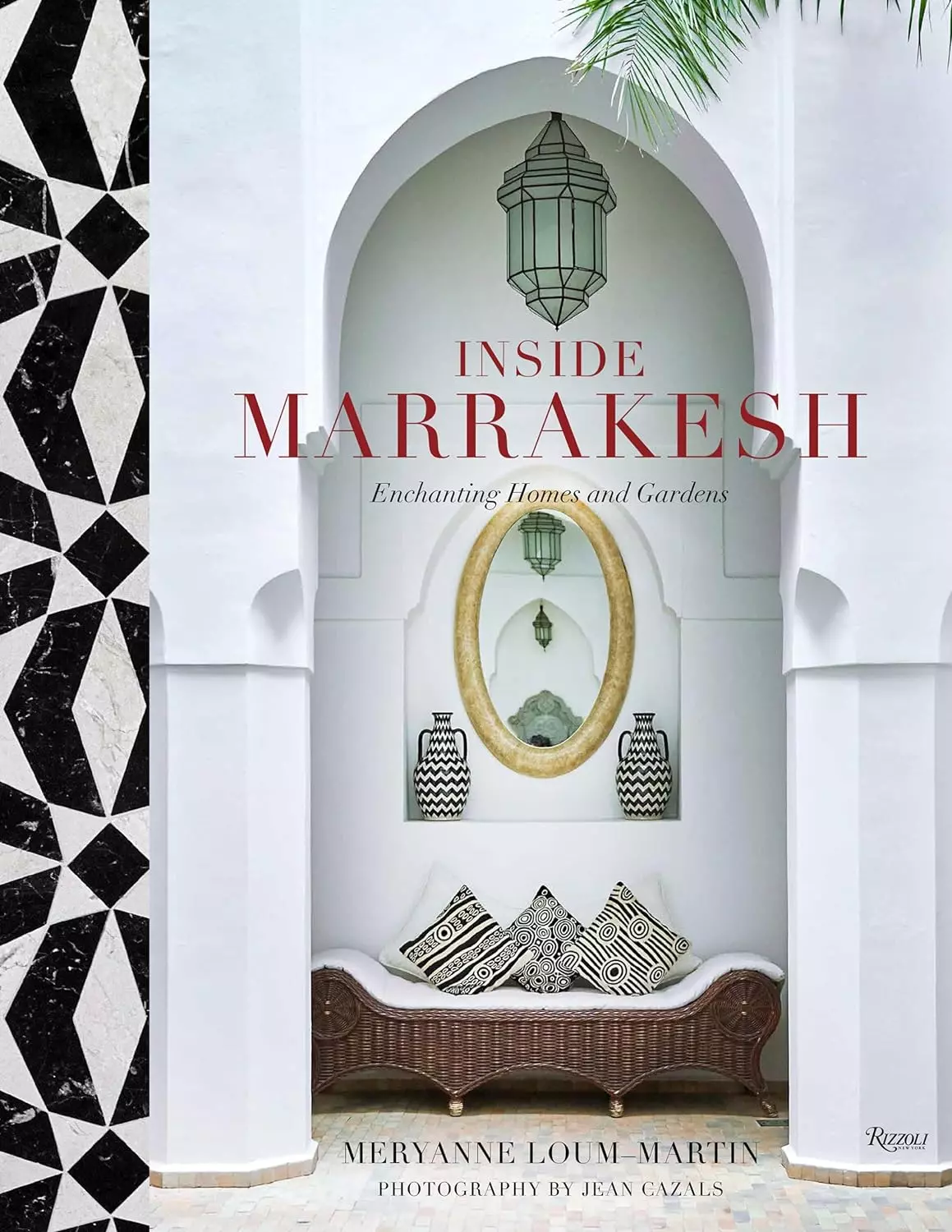 Inside Marrakesh: Enchanting Homes and Gardens