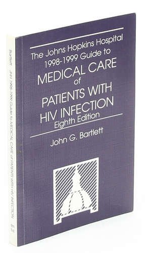 

The Johns Hopkins Hospital 1998-1999 Guide to Medical Care of Patients With HIV Infection