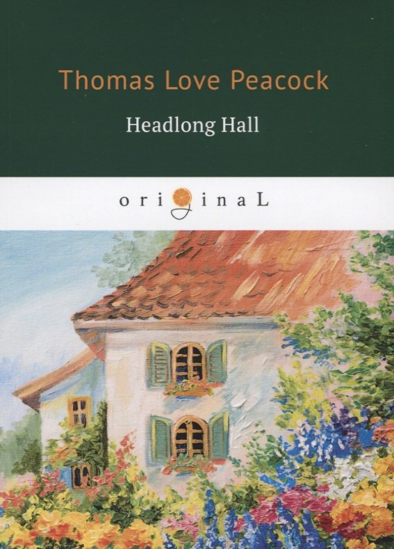 

Headlong Hall = Безумный Дом: книга на английском языке