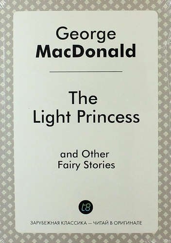 

The Light Princess, and Other Fairy Stories