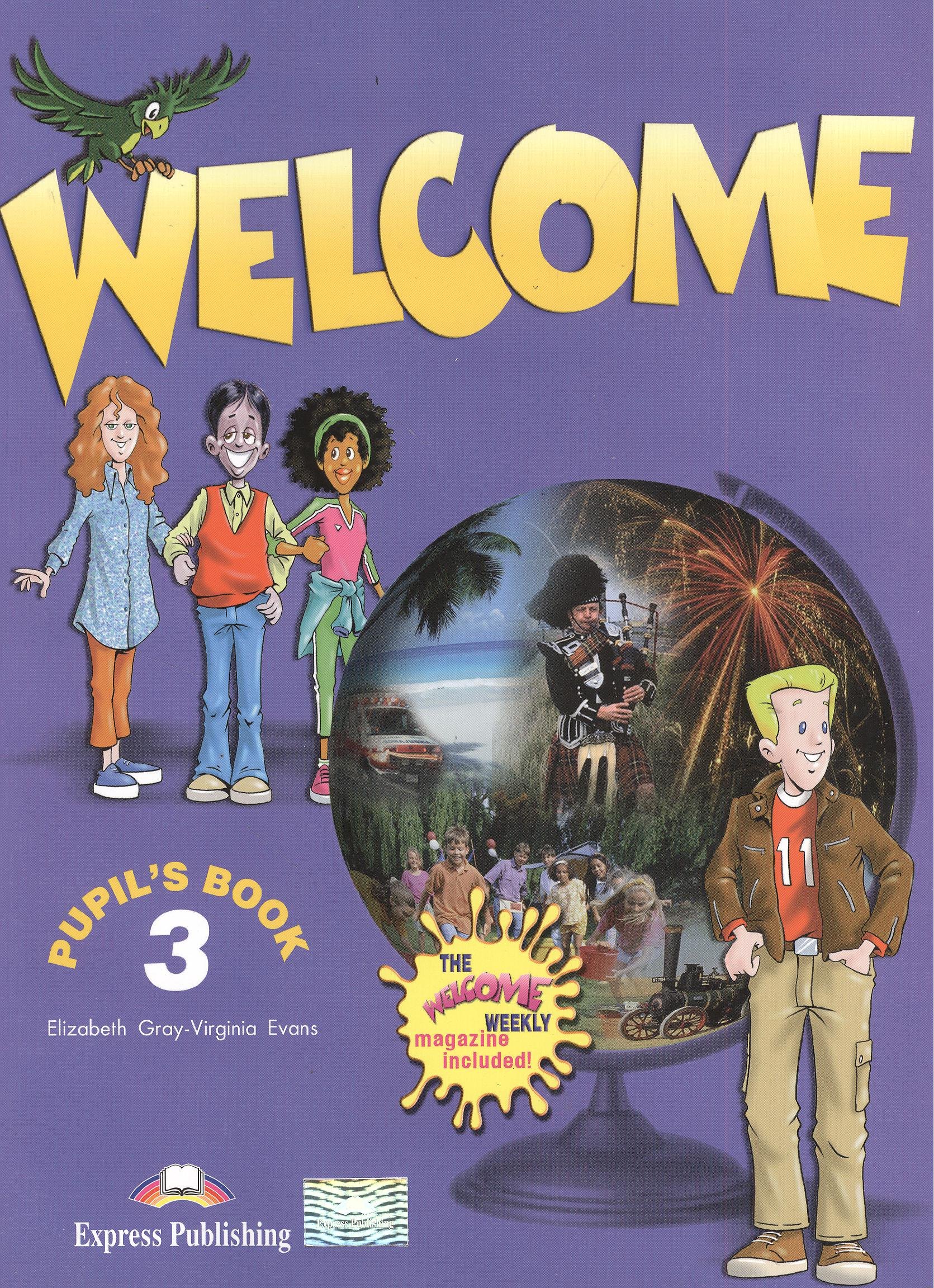 

Welcome 3. Pupils Book. (the welcome weekly magazine included). Beginner. Учебник