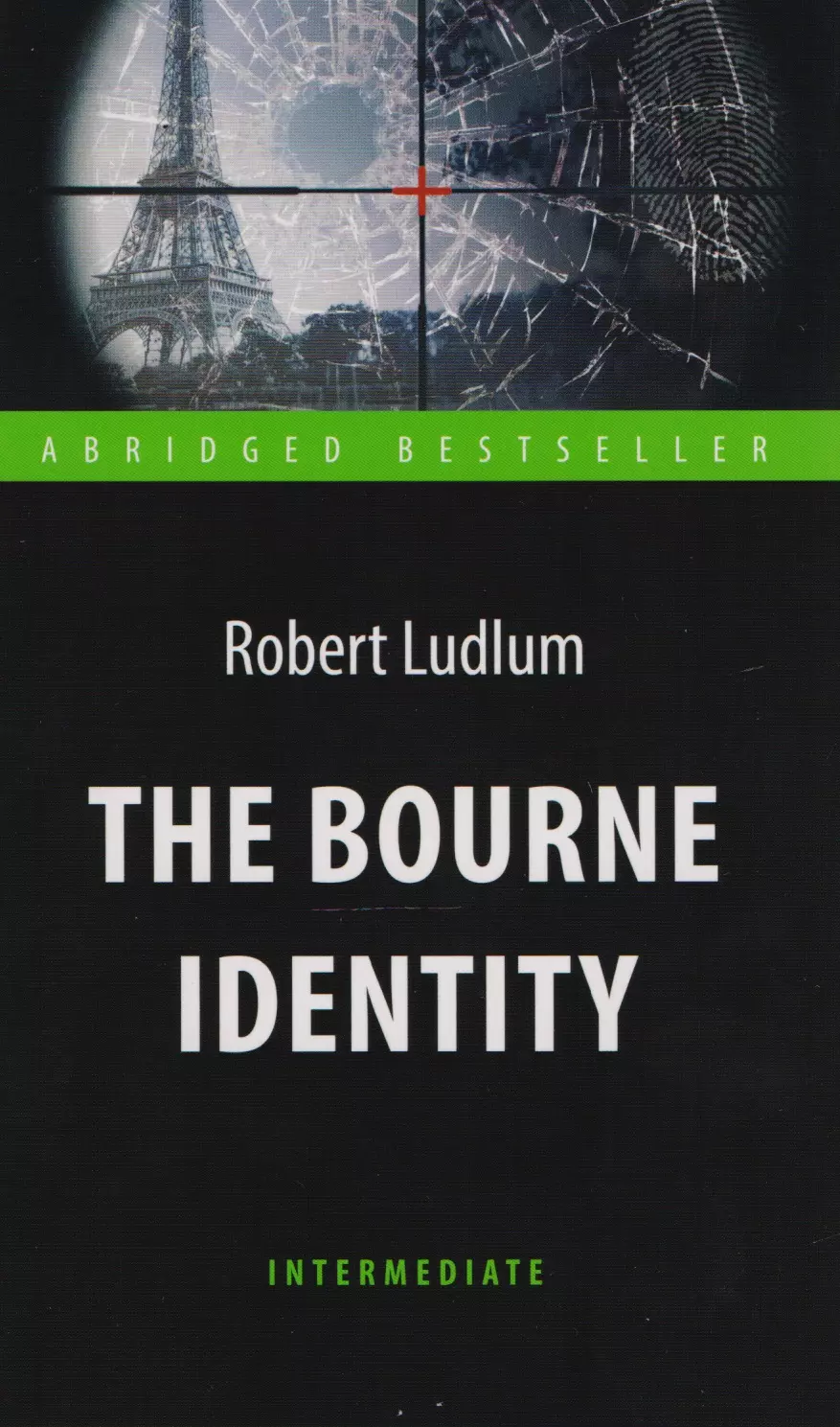 The Bourne Identity = Идентификация Борна. Книга для чтения на английском языке. Intermediate