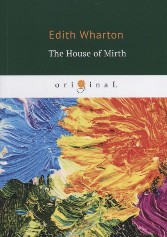 

The House of Mirth = Обитель радости: на англ.яз